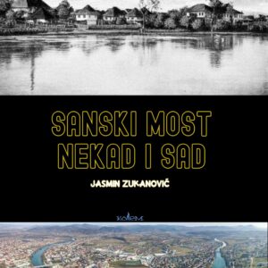 Sanski Most nekad i sad Jasmin Zukanović